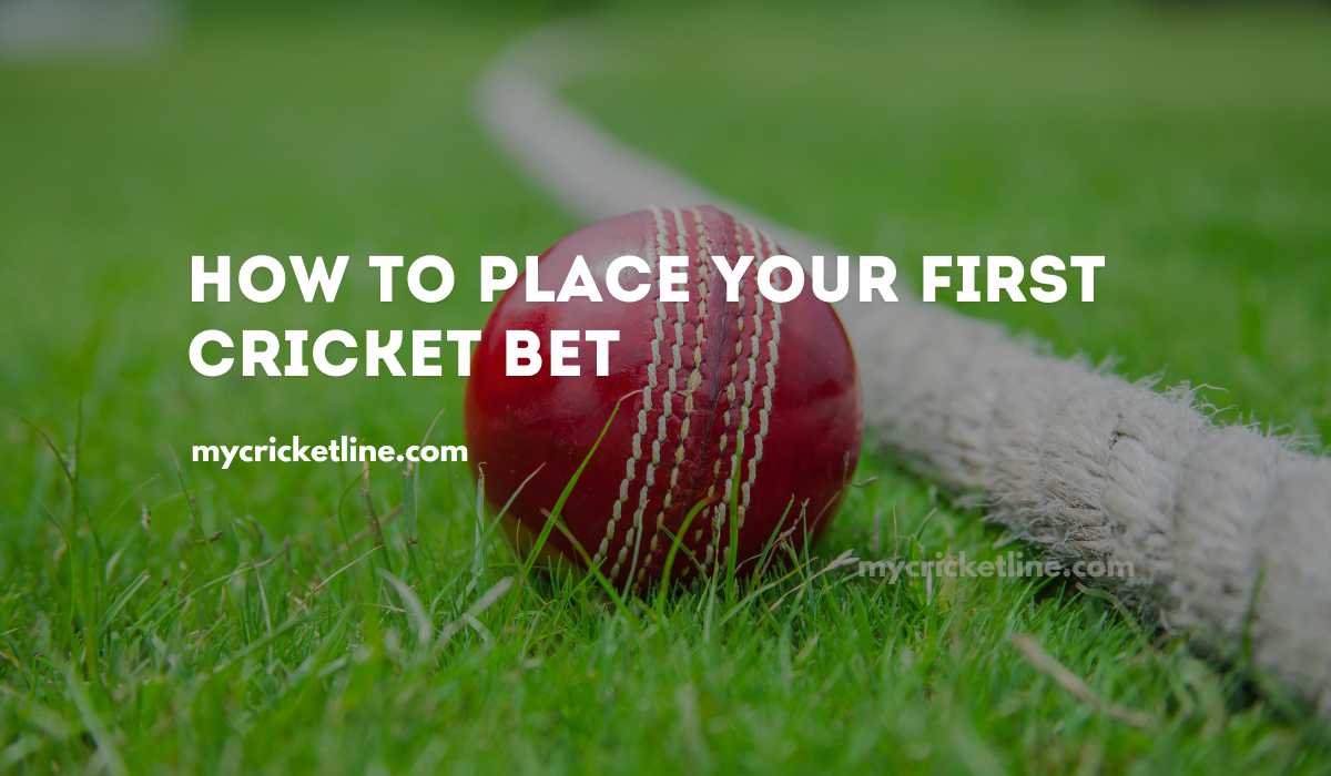 How to Place Your First Cricket Bet