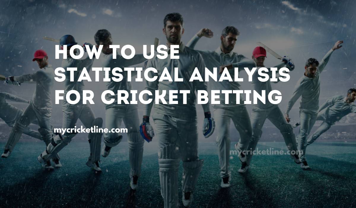 How to Use Statistical Analysis for Cricket Betting