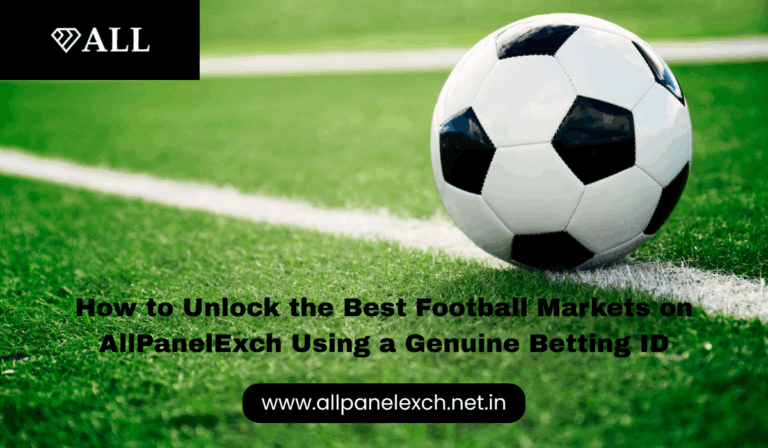 How to Unlock the Best Football Markets on AllPanelExch Using a Genuine Betting ID
